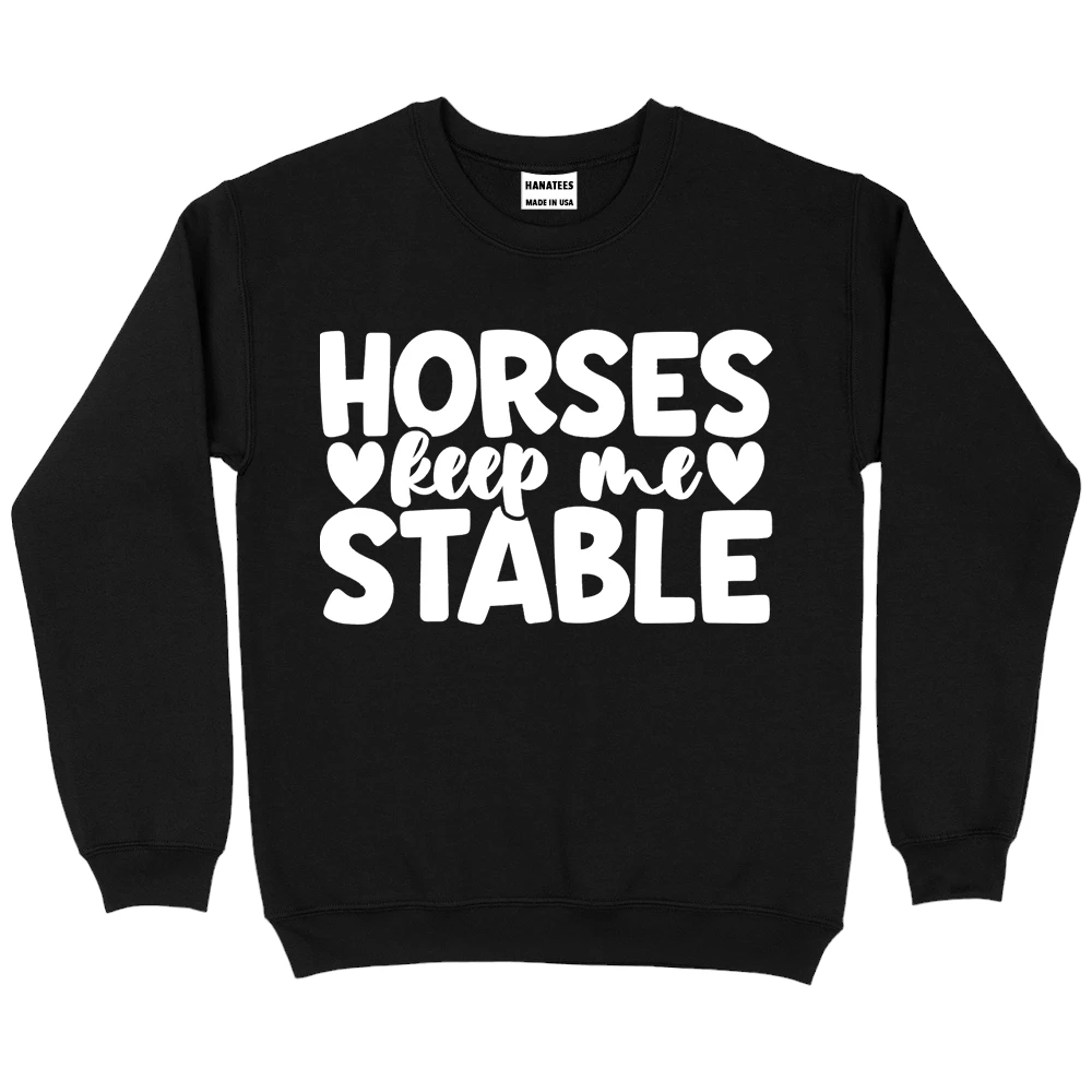 Horses Keep Me Stable Sweatshirt – Black