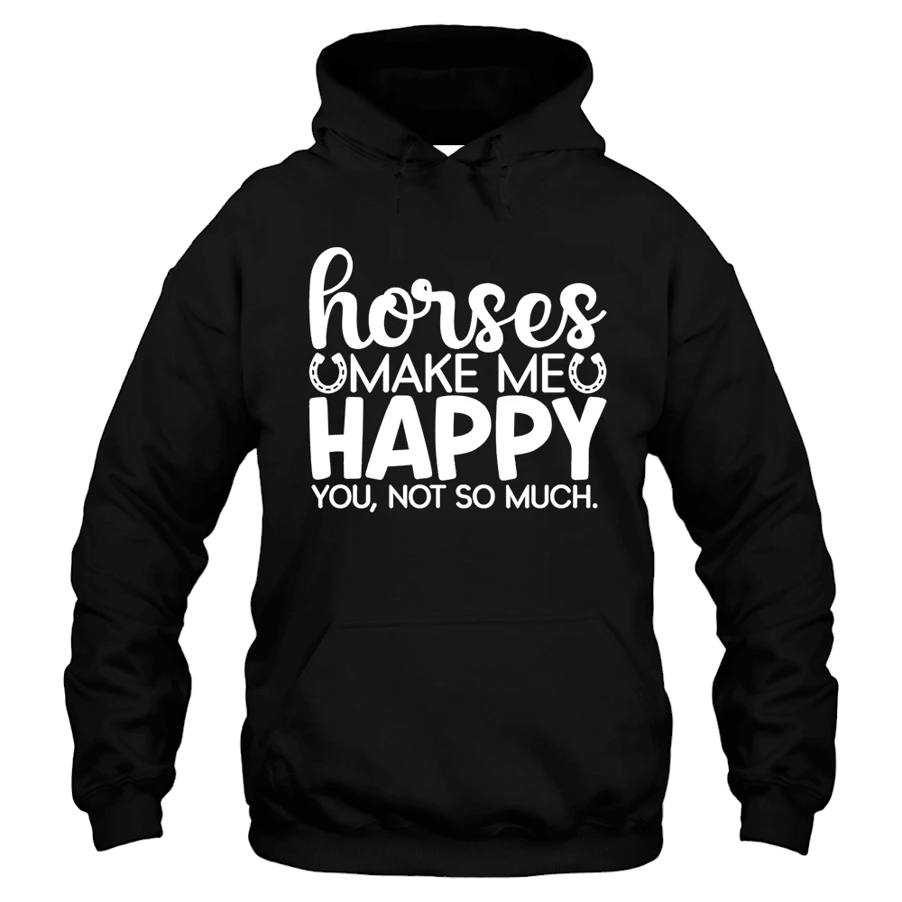 Horses Make Me Happy You Not So Much Hoodie – Black