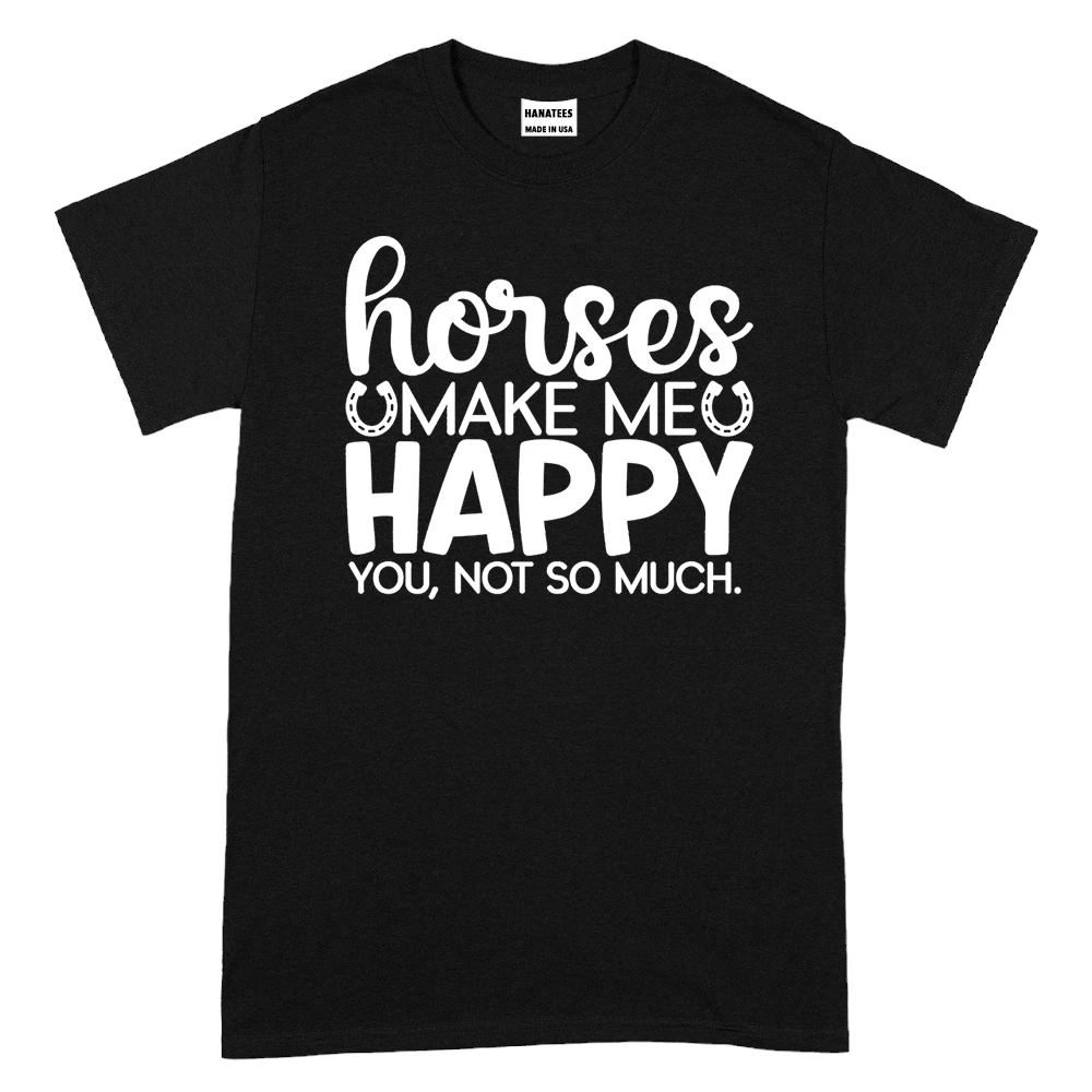 Horses Make Me Happy You Not So Much TShirt – Black