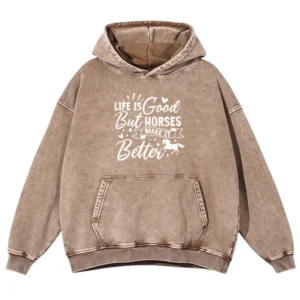 Life Is Good But Horses Make It Better Washed Pullover Hoodie - Sand